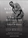 The Mysterious Montague (MP3): A True Tale of Hollywood, Golf, and Armed Robbery